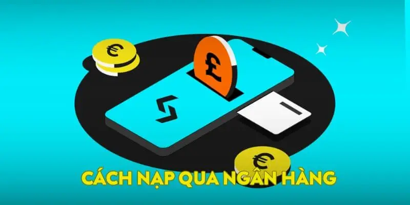 Cách nạp tiền 77bet qua ngân hàng